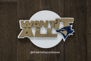 TBJ "Want it All" Post Season Premium "O" Cut Out - The Knotty Contessa's Welcome To Our Home Sign