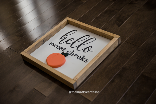 Peach - Hello Sweet Cheeks Sign